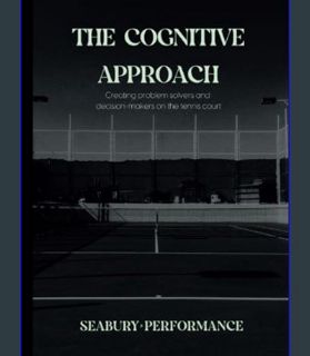 DOWNLOAD NOW The Cognitive Approach: Creating problem solvers and decision-makers on the tennis cou