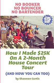 Read [KINDLE PDF EBOOK EPUB] No Booker, No Bouncer, No Bartender: How I Made $25K On A 2-Month House