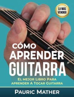 Get EBOOK EPUB KINDLE PDF Cómo Aprender Guitarra: El Mejor Libro Para Aprender A Tocar Guitarra (Spa