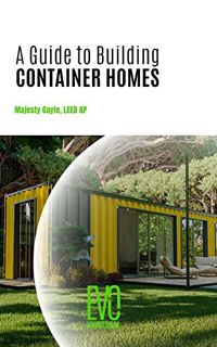 GET [PDF EBOOK EPUB KINDLE] A Guide to Building Container Homes by  Majesty Gayle 💌