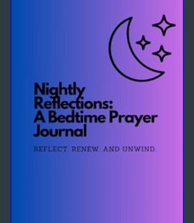 DOWNLOAD NOW Nightly Reflections: A Bedtime Prayer Journal: Reflect. Renew. Unwind     Paperback –