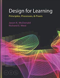 VIEW PDF EBOOK EPUB KINDLE Design for Learning: Principles, Processes, & Praxis by  Jason K. McDonal