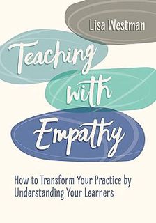[BEST PDF] Download Teaching with Empathy: How to Transform Your Practice by Understanding Your Lea