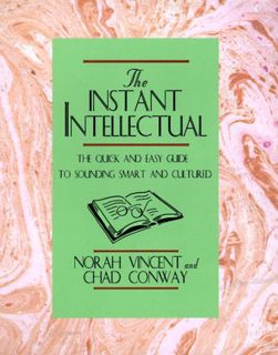 VIEW [PDF EBOOK EPUB KINDLE] Instant Intellectual: The Quick & Easy Guide to Sounding Smart and Cult