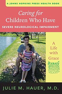 [View] [EPUB KINDLE PDF EBOOK] Caring for Children Who Have Severe Neurological Impairment: A Life w