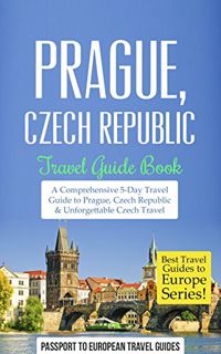View [EBOOK EPUB KINDLE PDF] Prague Travel Guide: Prague, Czech Republic: Travel Guide Book—A Compre