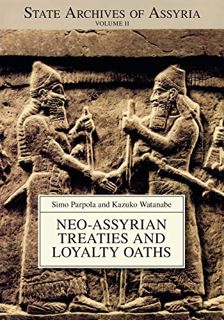 [VIEW] [EPUB KINDLE PDF EBOOK] Neo-Assyrian Treaties and Loyalty Oaths (State Archives of Assyria) b