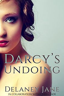Read [EBOOK EPUB KINDLE PDF] Darcy's Undoing: An Erotic Pride and Prejudice Variation (Pride and Ple