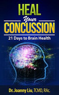 VIEW KINDLE PDF EBOOK EPUB Heal Your Concussion: 21 Days to Brain Health by  Dr. Joanny Liu 📙