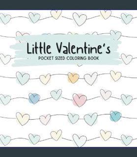 READ [E-book] Little Valentine's: Pocket Sized Coloring Book: 55 Adorable Valentine’s Images to Lov