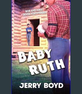 DOWNLOAD NOW Baby Ruth (Bob and Nikki Book 43)     Kindle Edition
