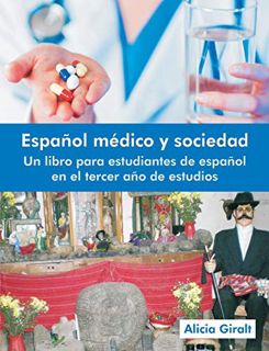 [ACCESS] [EBOOK EPUB KINDLE PDF] Espanol Medico y Sociedad: Un Libro Para Estudiantes de Espanol En