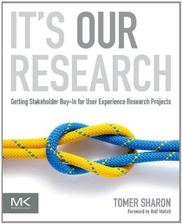 [View] PDF EBOOK EPUB KINDLE It's Our Research: Getting Stakeholder Buy-in for User Experience Resea