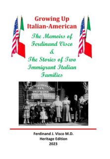 [Get] EBOOK EPUB KINDLE PDF Growing Up Italian-American: The Memoirs of Ferdinand Visco & The Storie