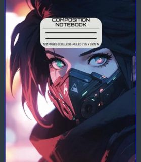 DOWNLOAD NOW Composition Notebook: Cyberpunk-style Anime Girl Journal | 120 Pages | 7.5 x 9.25 inch