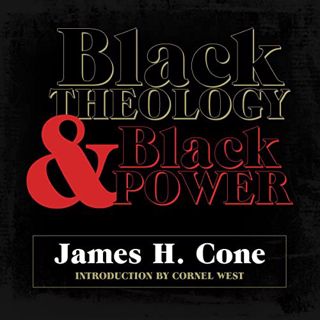 [View] EPUB KINDLE PDF EBOOK Black Theology and Black Power by  James H. Cone,Cornel West - introduc