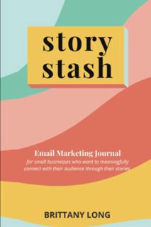 [VIEW] [EBOOK EPUB KINDLE PDF] Story Stash: The email marketing journal for small businesses who wan