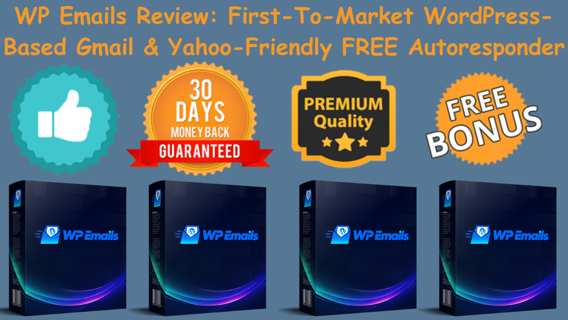 WP Emails Review: First-To-Market WordPress-Based Gmail & Yahoo-Friendly FREE Autoresponder