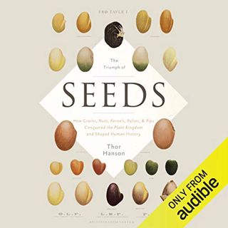 View [EPUB KINDLE PDF EBOOK] The Triumph of Seeds: How Grains, Nuts, Kernels, Pulses & Pips Conquere