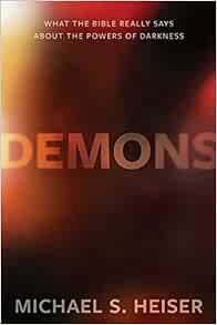 [Get] EBOOK EPUB KINDLE PDF Demons: What the Bible Really Says About the Powers of Darkness by Micha