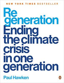 [Get] EPUB KINDLE PDF EBOOK Regeneration: Ending the Climate Crisis in One Generation by  Paul Hawke