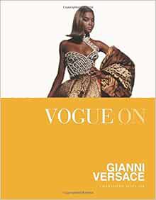 ACCESS [KINDLE PDF EBOOK EPUB] Vogue on Gianni Versace (Vogue on Designers) by Charlotte Sinclair 🗸
