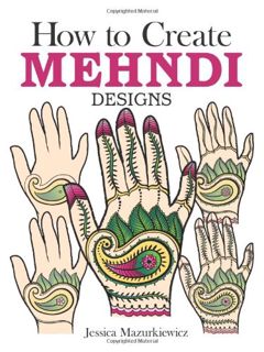 READ [KINDLE PDF EBOOK EPUB] How to Create Mehndi Designs (Dover How to Draw) by  Jessica Mazurkiewi