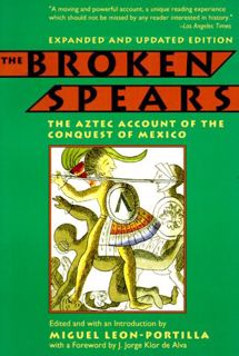 [Read] [KINDLE PDF EBOOK EPUB] The Broken Spears: The Aztec Account of the Conquest of Mexico by  Mi