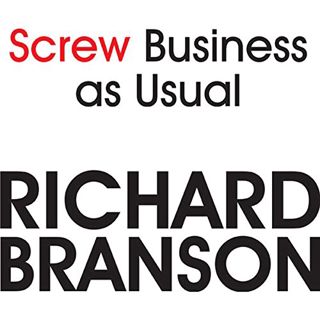 ACCESS [PDF EBOOK EPUB KINDLE] Screw Business as Usual by  Richard Branson,Sean Pratt,LLC Gildan Med