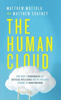 Get [EBOOK EPUB KINDLE PDF] The Human Cloud: How Today's Changemakers Use Artificial Intelligence an