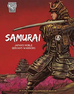 VIEW [EBOOK EPUB KINDLE PDF] Samurai: Japan's Noble Servant-Warriors (Graphic History: Warriors) by