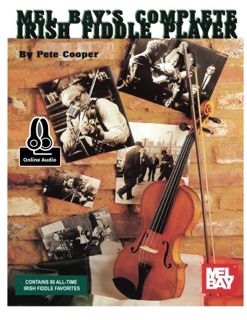 GET [PDF EBOOK EPUB KINDLE] The Complete Irish Fiddle Player (Mel Bay's) by  Pete Cooper 🖋️