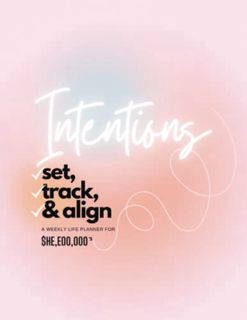 Get [KINDLE PDF EBOOK EPUB] INTENTIONS TRACKER: A GOAL SETTING WORKBOOK FOR WOMEN READY TO UNPACK TH