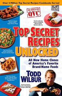 READ EBOOK EPUB KINDLE PDF Top Secret Recipes Unlocked: All New Home Clones of America's Favorite Br