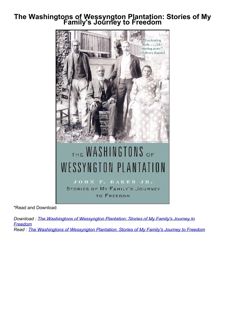 [DOWNLOAD]⚡️PDF✔️ The Washingtons of Wessyngton Plantation: Stories of My Family's Journey to