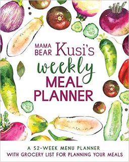 VIEW [KINDLE PDF EBOOK EPUB] Mama Bear Kusi's Weekly Meal Planner: A 52-Week Menu Planner with Groce