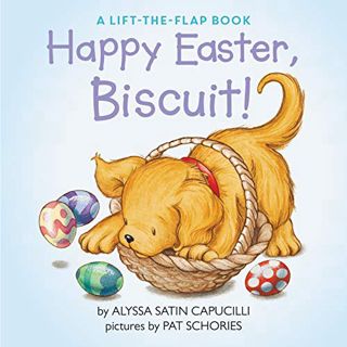 [View] EPUB KINDLE PDF EBOOK Happy Easter, Biscuit!: A Lift-the-Flap Book by  Alyssa Satin Capucilli