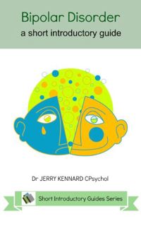 View [KINDLE PDF EBOOK EPUB] Bipolar Disorder: a short introductory guide by  Dr. Jerry Kennard. CPs