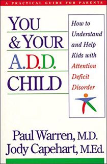 [Read] [KINDLE PDF EBOOK EPUB] You and Your A.D.D. Child: How to Understand and Help Kids With Atten