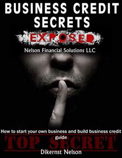[Read] EPUB KINDLE PDF EBOOK Business Credit Secrets : Exposed by  Dikernst  Nelson 📖