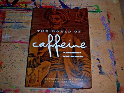 [VIEW] PDF EBOOK EPUB KINDLE The World of Caffeine by  Bennett Alan Weinberg &  Bonnie K. Bealer 📙