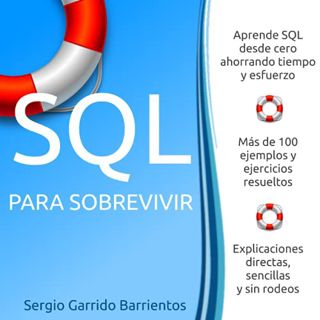 VIEW [EBOOK EPUB KINDLE PDF] SQL para sobrevivir: Aprende SQL desde cero ahorrando tiempo y esfuerzo
