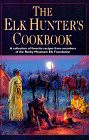GET [PDF EBOOK EPUB KINDLE] The Elk Hunter's Cookbook by  From the Members of the Rocky Mountain Elk