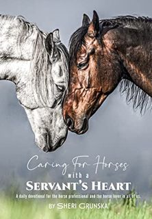 Read [EPUB KINDLE PDF EBOOK] Caring for horses with a Servants Heart: A Daily Devotional for the hor