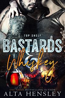 [READ] [PDF EBOOK EPUB KINDLE] Bastards & Whiskey (Top Shelf Book 1) by  Alta Hensley ✓