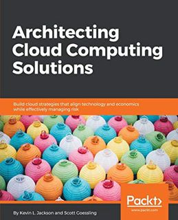 [GET] [PDF EBOOK EPUB KINDLE] Architecting Cloud Computing Solutions: Build cloud strategies that al