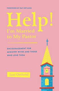 [View] [EPUB KINDLE PDF EBOOK] Help! I'm Married to My Pastor by  Jani Ortlund ✓