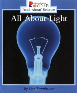 Access [EPUB KINDLE PDF EBOOK] All About Light (Rookie Read-About Science: Physical Science: Previou