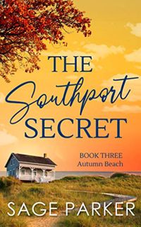 [READ] [KINDLE PDF EBOOK EPUB] The Southport Secret (Autumn Beach Book 3) by  Sage Parker 🗂️