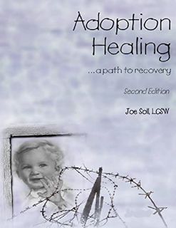 READ [EBOOK EPUB KINDLE PDF] Adoption Healing... a path to recovery by  Joe Soll LCSW 📂
